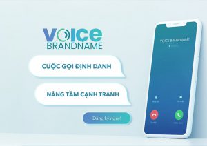 Voice Brandname - Cuộc gọi định danh nâng tầm cạnh tranh 